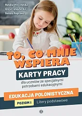 To co mnie wspiera Karty pracy,Natalia Wilczewska To co mnie wspiera Karty pracy,Natalia Wilczewska