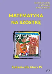 Matematyka na szóstkę Zadania dla klasy,Stanisław Kalisz