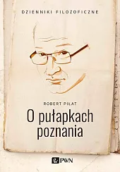 O pułapkach poznaniaRobert Piłat O pułapkach poznaniaRobert Piłat