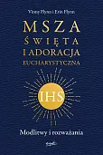 Msza Święta i Adoracja Eucharystyczna Msza Święta i Adoracja Eucharystyczna