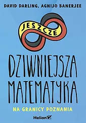 Jeszcze dziwniejsza matematyka. Na granicy poznaniaDarling David Jeszcze dziwniejsza matematyka. Na granicy poznaniaDarling David