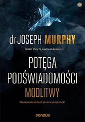 Potęga podświadomości ModlitwyJoseph Murphy Potęga podświadomości ModlitwyJoseph Murphy