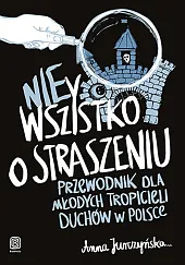 nie Wszystko o straszeniu. Przewodnik dla,Anna Jurczyńska