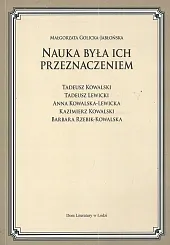 Nauka była ich przeznaczeniemMałgorzata Golicka-Jabłońska Nauka była ich przeznaczeniemMałgorzata Golicka-Jabłońska