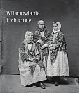 Wilamowianie i ich stroje Dokumentacja językowego i kulturowego dziedzictwa Wilamowic Wilamowianie i ich stroje Dokumentacja językowego i kulturowego dziedzictwa Wilamowic