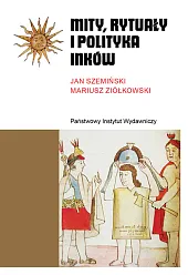 Mity, rytuały i polityka InkówJan Szemiński