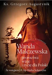 Wanda Malczewska Proroctwa wizje i życie dla Polski