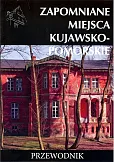 Zapomniane miejsca kujawsko-pomorskie