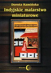 Indyjskie malarstwo miniaturoweDorota Kamińska Indyjskie malarstwo miniaturoweDorota Kamińska