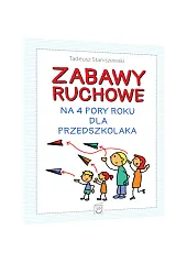 Zabawy ruchowe na 4 pory roku dla przedszkolaka Zabawy ruchowe na 4 pory roku dla przedszkolaka