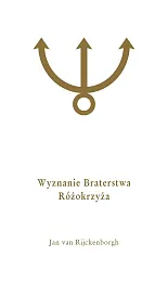 Wyznanie Braterstwa RóżokrzyżaJan Rijckenborgh