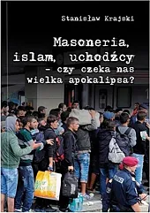 Masoneria Islam UchodźcyStanisław Krajski