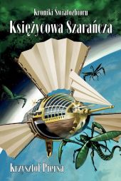Księżycowa szarańcza Kroniki Światozbioru Część 1 Księżycowa szarańcza Kroniki Światozbioru Część 1