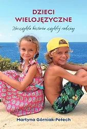Dzieci wielojęzyczneMartyna Górniak-Pełech Dzieci wielojęzyczneMartyna Górniak-Pełech