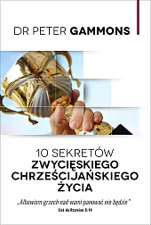 10 sekretów zwycięskiego życia chrześcijańskiegoPeter Gammons