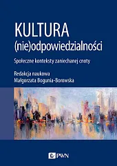 Kultura (nie)odpowiedzialnościMałgorzata Bogunia-Borowska
