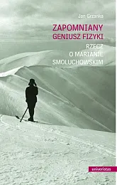 Zapomniany geniusz fizykiJan Grzanka