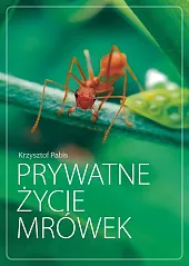 Prywatne życie mrówekKrzysztof Pabis Prywatne życie mrówekKrzysztof Pabis