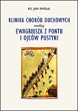 Klinika chorób duchowych według Ewagriusza z Pontu i Ojców Pustyni Klinika chorób duchowych według Ewagriusza z Pontu i Ojców Pustyni