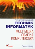 Technik informatyk Multimedia i grafika komputerowa Podręcznik do nauki zawodu Technik informatyk Multimedia i grafika komputerowa Podręcznik do nauki zawodu