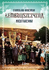 Łemkowszczyzna nieutracona dodruk 2021Stanisław Kryciński