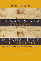 Humanistyka cyfrowa w badaniach kulturowychDanuta Smołucha
