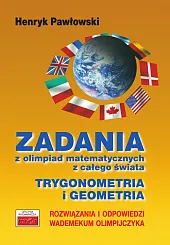 Zadania z olimpiad matematycznych z całego,Henryk Pawłowski Zadania z olimpiad matematycznych z całego,Henryk Pawłowski