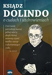 Ksiądz Dolindo o cudach i uzdrowieniachKrzysztof Nowakowski