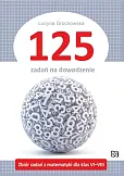 125 zadań na dowodzenie Zbiór zadań z matematyki dla klas VI-VIII