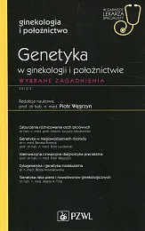 Genetyka w ginekologii i położnictwie W,Piotr Węgrzyn Genetyka w ginekologii i położnictwie W,Piotr Węgrzyn