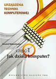 Urządzenia techniki komputerowej 1 Jak działa komputer? Urządzenia techniki komputerowej 1 Jak działa komputer?