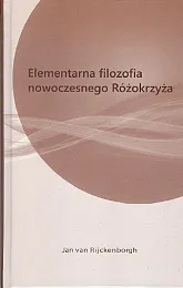 Elementarna filozofia nowoczesnego różokrzyżaJan Rijckenborgh van Elementarna filozofia nowoczesnego różokrzyżaJan Rijckenborgh van