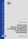 Powstanie małych narodów w Europie środkowej i południowo-wschodniej Powstanie małych narodów w Europie środkowej i południowo-wschodniej