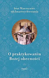 O praktykowaniu Bożej obecnościWawrzyniec Brat od Zmartwychwstania