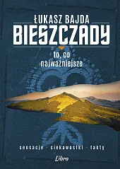Bieszczady To, co najważniejszeŁukasz Bajda