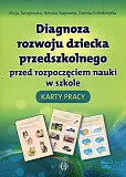 Diagnoza rozwoju dziecka przedszkolnego przed rozpoczęciem nauki w szkole Karty pracy