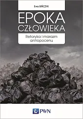 Epoka człowiekaEwa Bińczyk Epoka człowiekaEwa Bińczyk