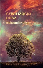 Cywilizacja duszAleksander Deyev Cywilizacja duszAleksander Deyev