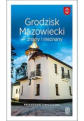Grodzisk Mazowiecki znany i nieznany Przewodnik turystyczny