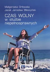 Czas wolny w służbie niepełnosprawnychMałgorzata Orłowska