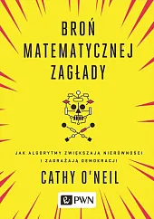 Broń matematycznej zagładyCathy O’Neil