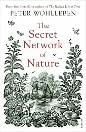 The Secret Network of NaturePeter Wohlleben