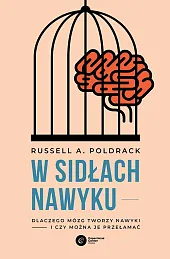 W sidłach nawykuRussell A. Poldrack