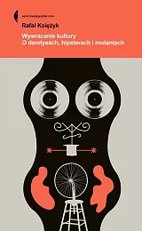 Wywracanie kulturyRafał Księżyk