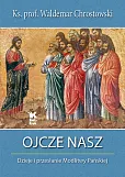 Ojcze nasz Dzieje i przesłanie Modlitwy Pańskiej Ojcze nasz Dzieje i przesłanie Modlitwy Pańskiej