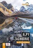 Alpy Zachodnie 30 wielodniowych tras trekkingowych Alpy Zachodnie 30 wielodniowych tras trekkingowych