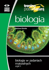 Biologia w zadaniach maturalnych Część 1Barbara Bukała Biologia w zadaniach maturalnych Część 1Barbara Bukała