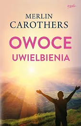 Owoce uwielbieniaMerlin Carothers