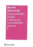 Potencjalność, fizyka i odkrycie surrealności natury Potencjalność, fizyka i odkrycie surrealności natury
