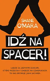 Idź na spacer!Shane O’Mara